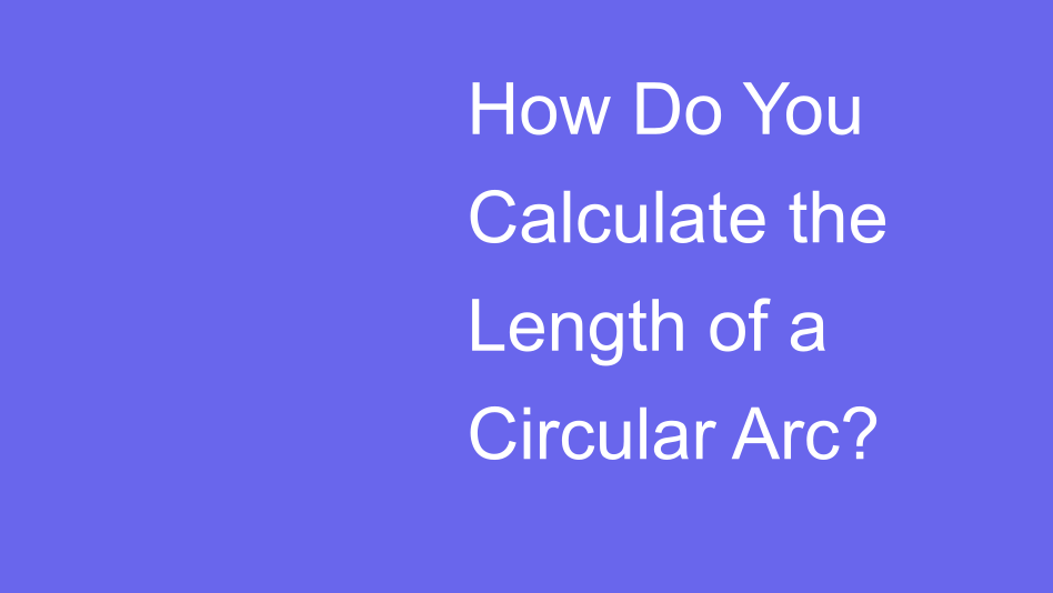 Length of a Circular Arc | House of Math
