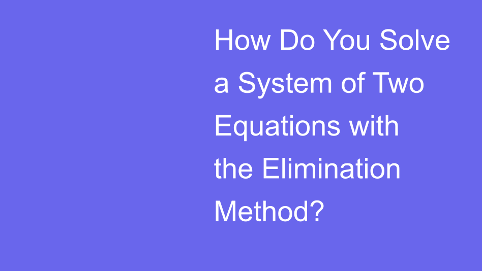 Elimination Method | House of Math