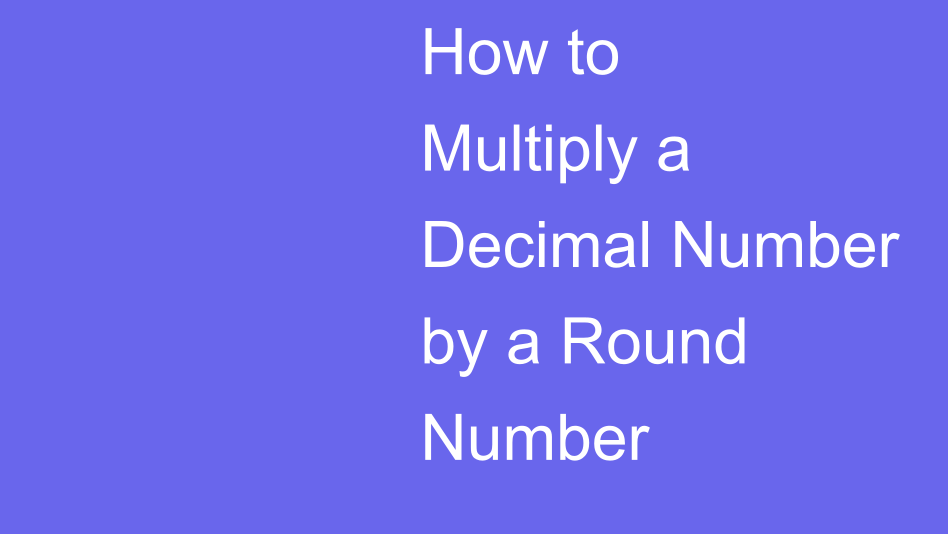 Multiply Decimal and Round Numbers | House of Math
