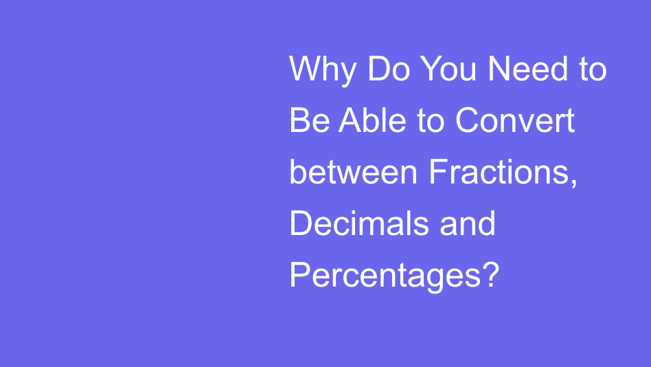 why-do-you-need-to-know-how-to-convert-fractions-decimals-and