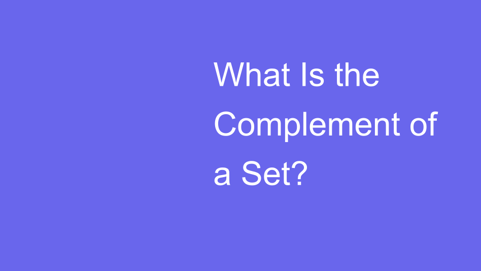What Is the Complement of a Set? | House of Math