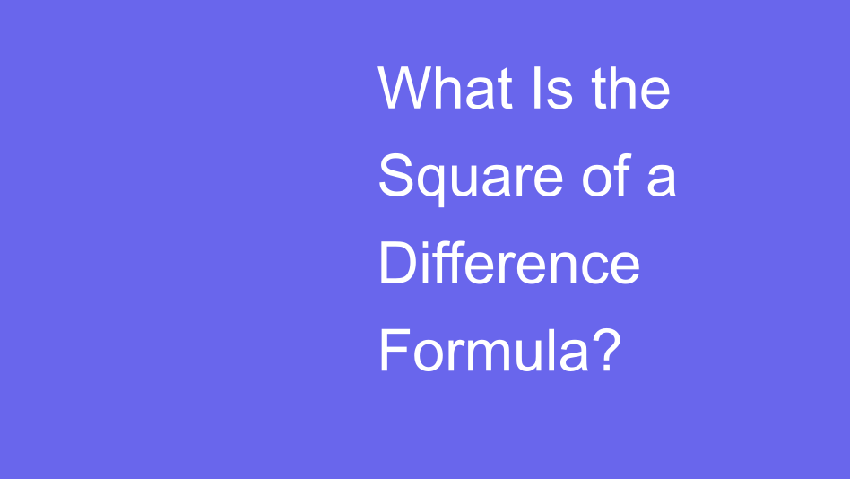 What is the square of a difference formula house of math