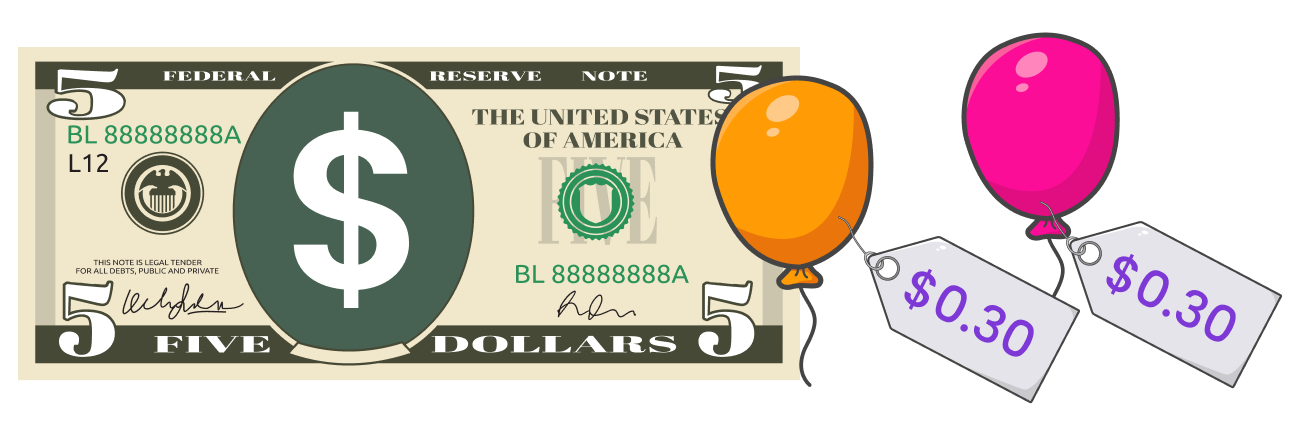 $5 bill, two balloons with price tag $0.30