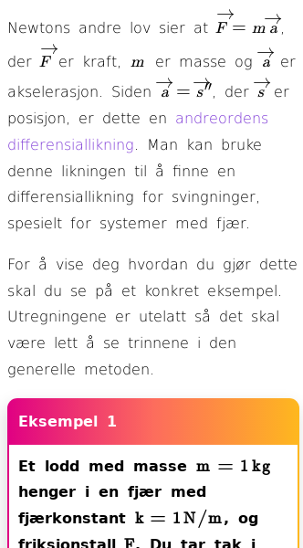 Oppslag om Praktisk bruk Newtons andre lov (Frie svingninger med og uten demping)